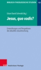 Jesus, quo vadis? : Entwicklungen und Perspektiven der aktuellen Jesusforschung - eBook