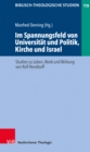 Im Spannungsfeld von Universitat und Politik, Kirche und Israel : Studien zu Leben, Werk und Wirkung von Rolf Rendtorff - Book