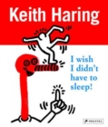 Keith Haring : I Wish I Didn't Have to Sleep - Book