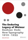 The Enduring Legacy of Weimar : Graphic Design & New Typography 1919-1933 - Book