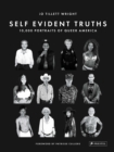 Self Evident Truths : 10,000 Portraits of Queer America - Book