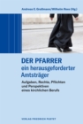 Der Pfarrer - ein herausgeforderter Amtstrager : Aufgaben, Rechte, Pflichten und Perspektiven eines kirchlichen Berufs - eBook