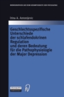 Geschlechtsspezifische Unterschiede der schlafendokrinen Regulation und deren Bedeutung fur die Pathophysiologie der Major Depression - eBook