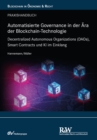 Automatisierte Governance in der Ara der Blockchain-Technologie : Decentralized Autonomous Organizations (DAOs), Smart Contracts und KI im Einklang - eBook