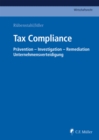 Tax Compliance : Pravention - Investigation - Remediation - Unternehmensverteidigung - eBook