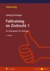 Falltraining im Zivilrecht 1 : Ein Ubungsbuch fur Anfanger - eBook