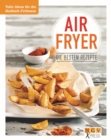 Airfryer - Die besten Rezepte : Pommes, Chicken Wings & Co. aus der Heiluftfritteuse - eBook