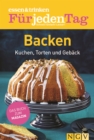 ESSEN & TRINKEN FUR JEDEN TAG - Backen : Kuchen, Torten und Geback - eBook