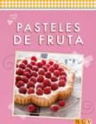 Pasteles de fruta : Refrescantes, dulces e irresistibles - eBook