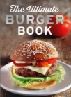 The Ultimate Burger Book : Delicious meat and vegetarian burger recipes - eBook