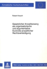 Gesetzlicher Anwaltszwang als organisatorische und argumentative Kontrolle anwaltlicher Rechtsverteidigung - Book