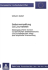 Selbstvermarktung von Journalisten : Stellengesuche im Kontext von beruflichem Selbstverstaendnis und journalistischem Alltag - eine empirische Untersuchung - Book