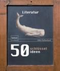 50 Schlusselideen Literatur - eBook