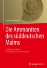 Die Ammoniten des suddeutschen Malms : Ein Bestimmungsbuch fur Geologen und Fossiliensammler - eBook