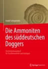 Die Ammoniten des suddeutschen Doggers : Ein Bestimmungsbuch fur Fossiliensammler und Geologen - eBook