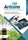 Arduino - Projekte fur Haus und Garten : Das Einsteigerseminar - eBook