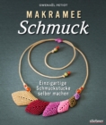 Makramee Schmuck - Knupftechniken fur Trendteile. : Einzigartige Schmuckstucke selber machen - eBook