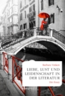 Liebe, Lust und Leidenschaft in der Literatur : Ein Essay - eBook