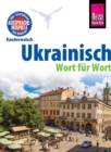 Ukrainisch - Wort fur Wort: Kauderwelsch-Sprachfuhrer von Reise Know-How : Sprachgrundlagen schnell erlernen (Deutsch-Ukrainisch) - eBook