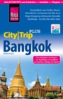 Reise Know-How CityTrip PLUS Bangkok mit Umgebung und Kustenregion - eBook