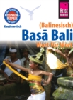 Reise Know-How Sprachfuhrer Basa Bali (Balinesisch) - Wort fur Wort: Kauderwelsch-Band 147 - eBook