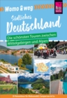 Womo & weg: Sudliches Deutschland - Die schonsten Touren zwischen Mittelgebirgen und Alpen : (25 Ziele mit dem Wohnmobil-Tourguide neu entdecken - von Reise Know-How) - eBook