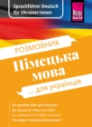 Sprachfuhrer Deutsch fur Ukrainer:innen / Rosmownyk - Nimezka mowa dlja ukrajinziw - eBook