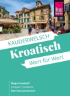 Reise Know-How Sprachfuhrer Kroatisch - Wort fur Wort : Kauderwelsch-Band 98 - eBook