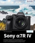 Sony A7R IV : Das umfangreiche Praxisbuch zu Ihrer Kamera! - eBook