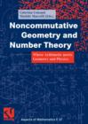 Noncommutative Geometry and Number Theory : Where Arithmetic meets Geometry and Physics - eBook