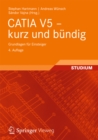 CATIA V5 - kurz und bundig : Grundlagen fur Einsteiger - eBook