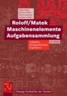 Roloff/Matek Maschinenelemente Aufgabensammlung : Aufgaben, Losungshinweise, Ergebnisse - eBook
