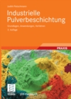 Industrielle Pulverbeschichtung : Grundlagen, Anwendungen, Verfahren - eBook