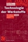 Technologie der Werkstoffe : Herstellung, Verarbeitung, Einsatz - eBook