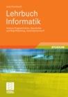 Lehrbuch Informatik : Vorkurs Programmieren, Geschichte und Begriffsbildung, Automatenentwurf - eBook