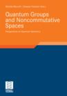 Quantum Groups and Noncommutative Spaces : Perspectives on Quantum Geometry - eBook
