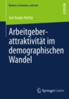 Arbeitgeberattraktivitat im demographischen Wandel : Eine multidimensionale Betrachtung - eBook