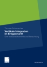 Vertikale Integration im Erdgasmarkt : Eine industrieokonomische Betrachtung - eBook