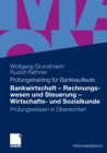 Bankwirtschaft, Rechnungswesen und Steuerung, Wirtschafts- und Sozialkunde : Prufungswissen in Ubersichten - eBook