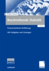 Beschreibende Statistik : Praxisorientierte Einfuhrung - Mit Aufgaben und Losungen - eBook