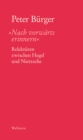 »Nach vorwarts erinnern" : Relekturen zwischen Hegel und Nietzsche - eBook