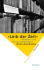 »Leib der Zeit« : Ansatze und Fortschreibungen Erich Auerbachs - eBook