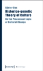 Historico-genetic Theory of Culture : On the Processual Logic of Cultural Change - Book