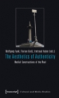 The Aesthetics of Authenticity : Medial Constructions of the Real - Book