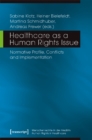 Healthcare as a Human Rights Issue – Normative Profile, Conflicts, and Implementation - Book