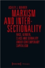 Marxism and Intersectionality - Race, Gender, Class and Sexuality under Contemporary Capitalism - Book