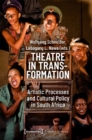 Theatre in Transformation – Artistic Processes and Cultural Policy in South Africa - Book