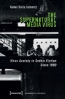 The Supernatural Media Virus – Virus Anxiety in Gothic Fiction Since 1990 - Book