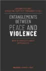 Entanglements Between Peace and Violence : New Interdisciplinary Approaches - Book