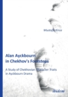Alan Ayckbourn in Chekhov's Footsteps. A Study of Chekhovian Character Traits in Ayckbourn Drama - Book